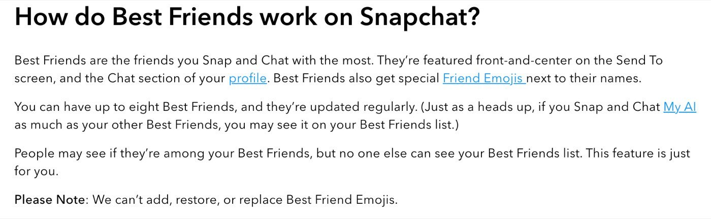 Snapchat's help page How do Best Friends work on Snapchat? on 16 October 2026, saying you can have up to eight Best Friends who are updated regularly, and that people may see if they're among your Best Friends but no one else can see your Best Friends list